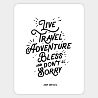 Live Travel Adventure Bless and Don't Be Sorry Magnet